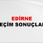 Edirne Seçim Sonuçları – 28 Mayıs 2023 Türkiye Cumhurbaşkanlığı Edirne Seçim Sonucu ve Oy Sonuçları